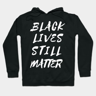 Black Lives Still Matter Hoodie